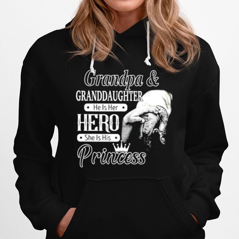 Grandpa And Granddaughter He Is Her Hero She Is His Princess Hoodie