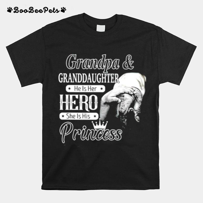Grandpa And Granddaughter He Is Her Hero She Is His Princess T-Shirt