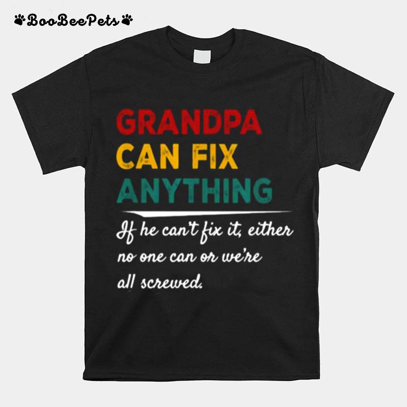 Grandpa Can Fix Anything If He Cant Fix It T-Shirt