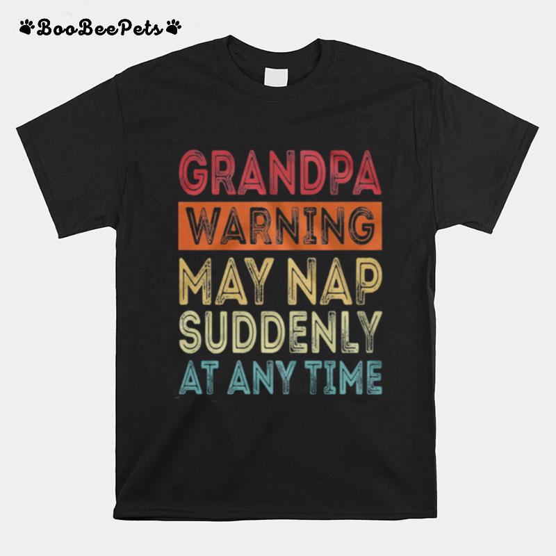 Grandpa Warning May Nap Suddenly At Any Time Vintage T-Shirt