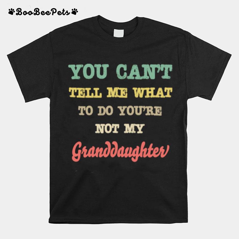 Grandparents From Youre Not My Granddaughter T-Shirt