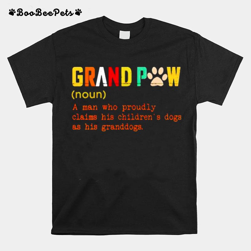 Grandpaw A Man Who Proudly Claims His Childrens Dogs As His Granddogs T-Shirt