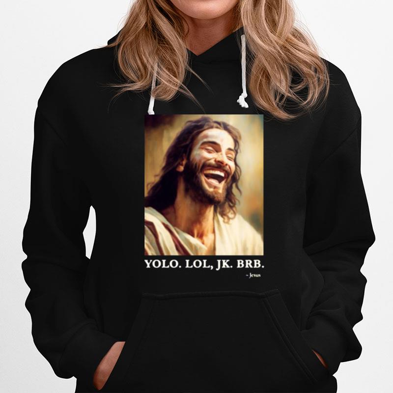 Graphic Yolo Jk Brb Jesus Hoodie