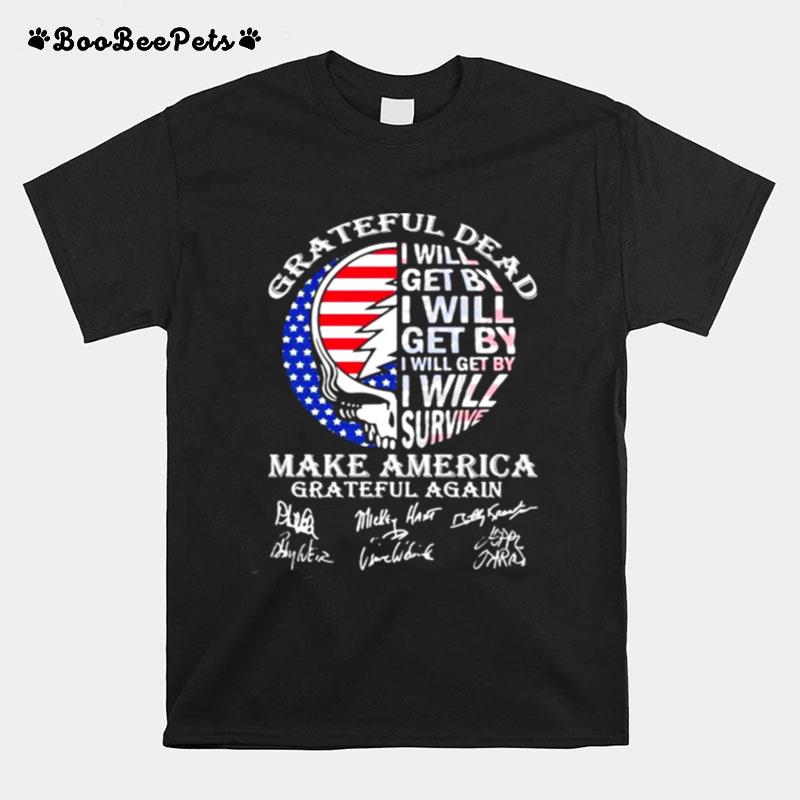 Grateful Dead I Will Get By I Will Survive Make America Signuature Skull Flag T-Shirt