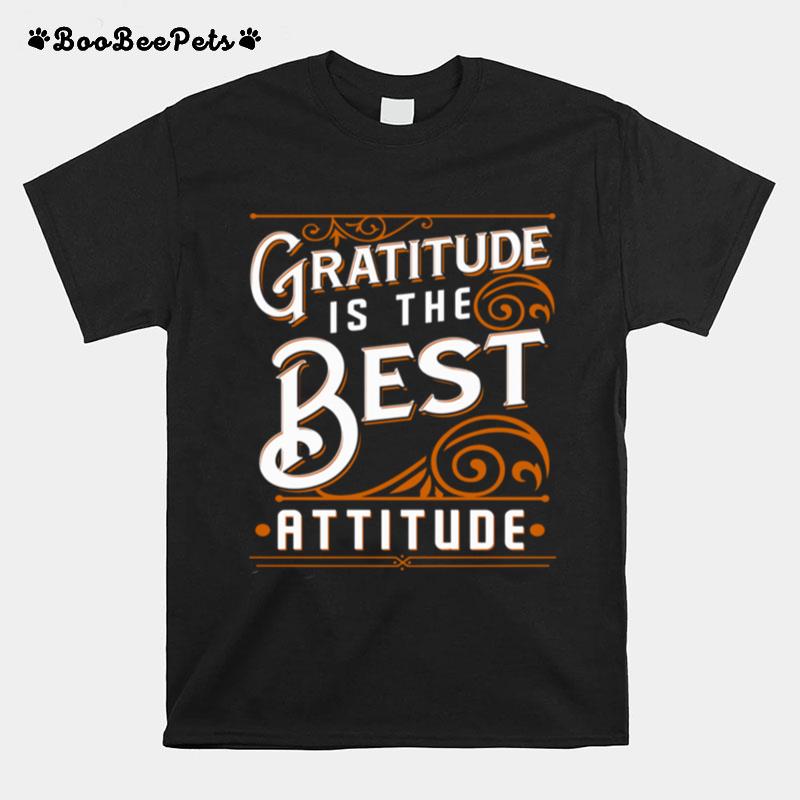 Gratitude Is The Best Attitude T-Shirt