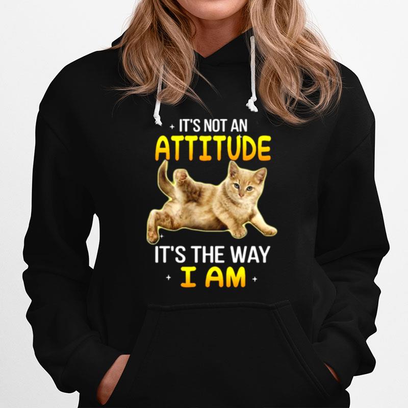 Gray Cat Its Not An Attitude Its The Way I Am Hoodie