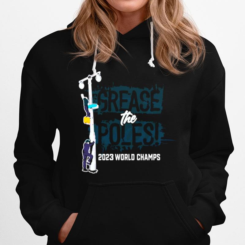 Grease The Poles 2023 World Champions Philadelphia Eagles Hoodie