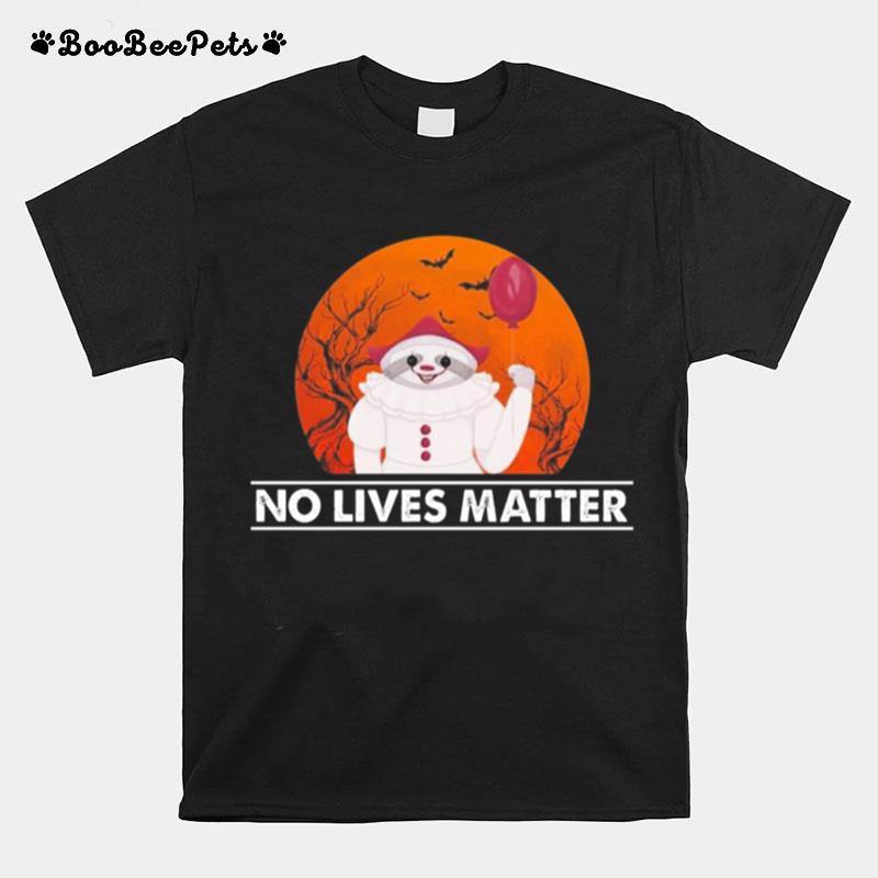 Great Sloth Pennywise No Lives Matter Halloween T-Shirt