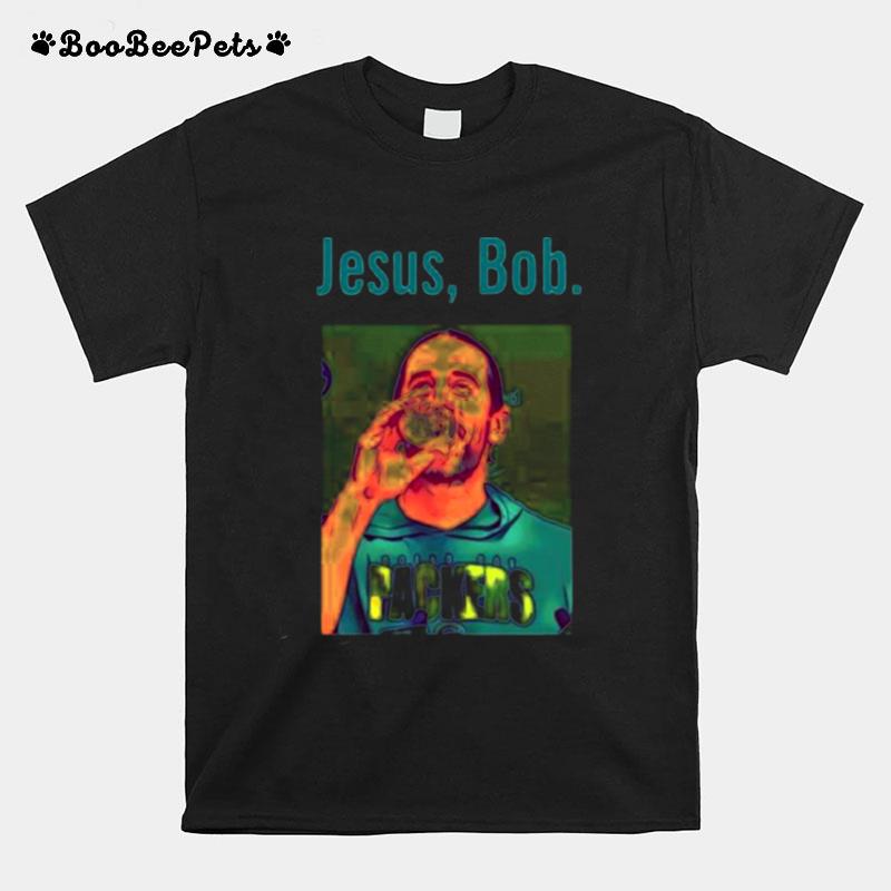 Green Bay Pakers Aaron Rodgers Jesus Bob Packers T-Shirt