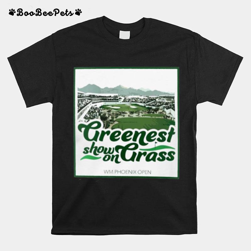 Greenest Show On Grass Wm Phoenix Open T-Shirt
