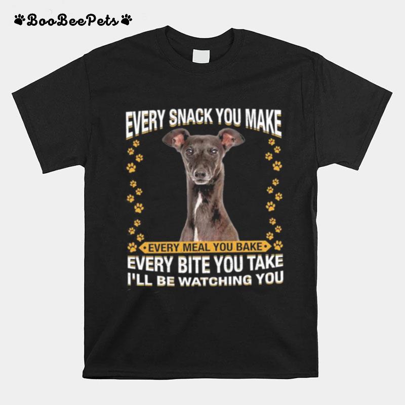 Greyhound Dog Every Snack You Make Every Bite You Take Ill Be Watching You T-Shirt