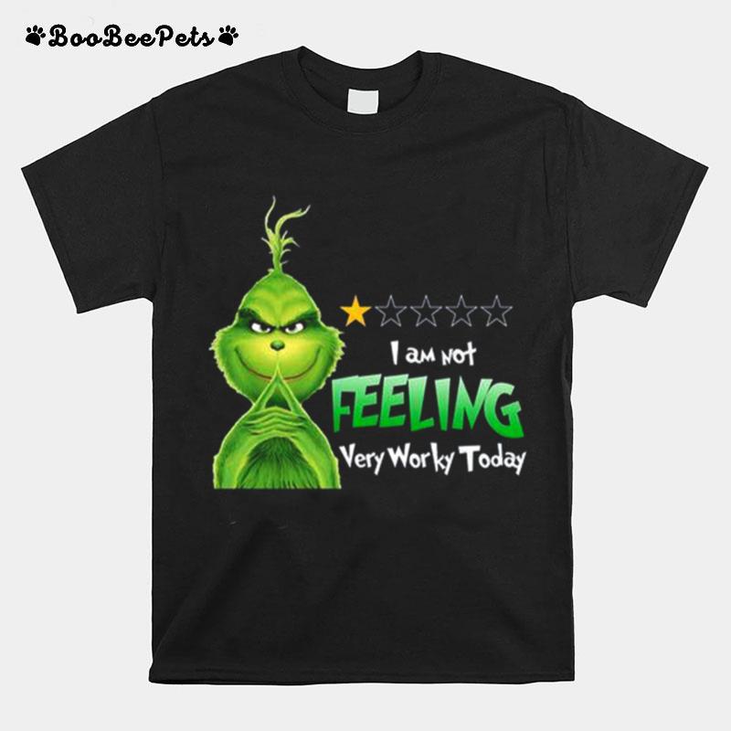 Grinch I Am Not Feeling Very Worky Today T-Shirt