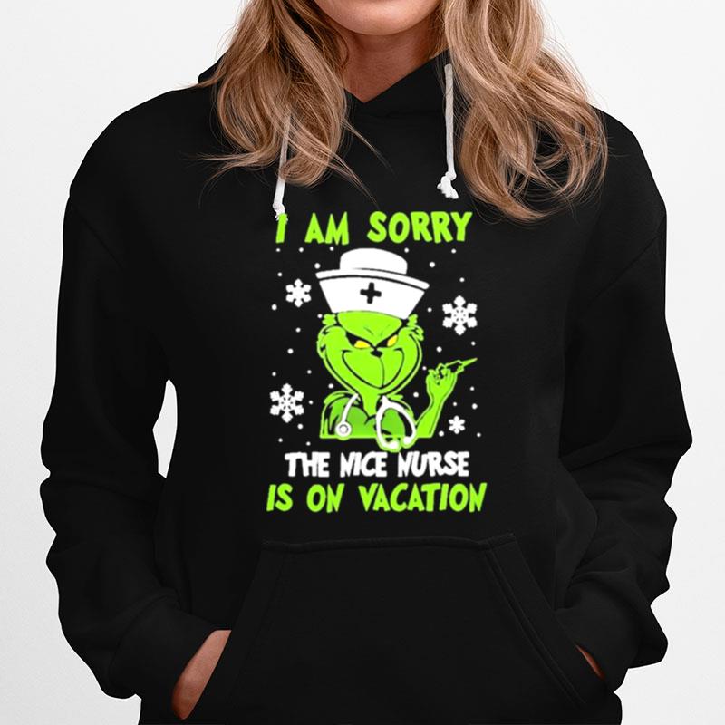 Grinch I Am Sorry The Nice Nurse Is On Vacation Hoodie