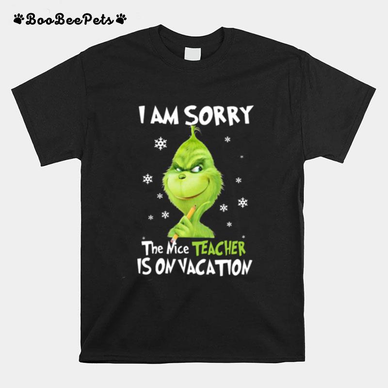Grinch I Am Sorry The Nice Teacher Is On Vacation T-Shirt