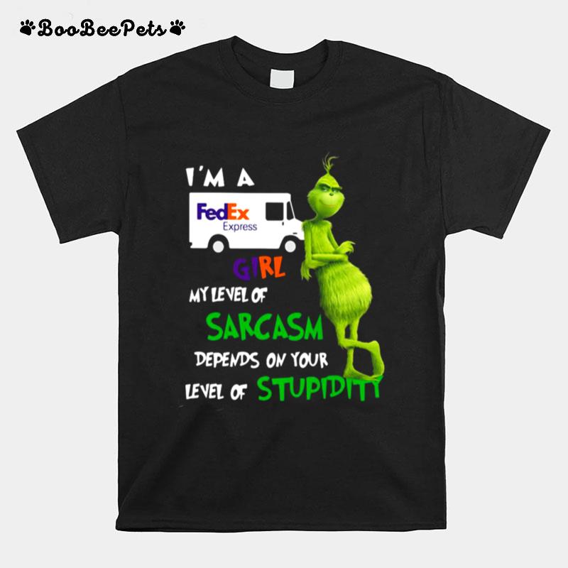 Grinch Im A Fedex Express Girl My Level Of Sarcasm Depends On Your Level Of Stupidity T-Shirt