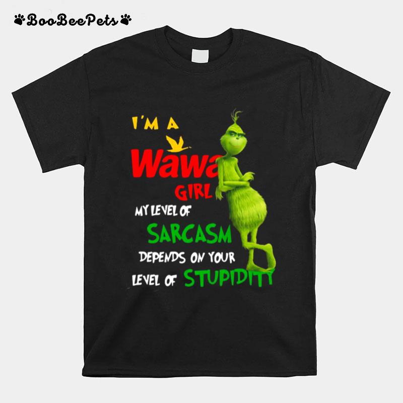 Grinch Im A Wawa Girl My Level Of Sarcasm Depends On Your Level Of Stupidity T-Shirt