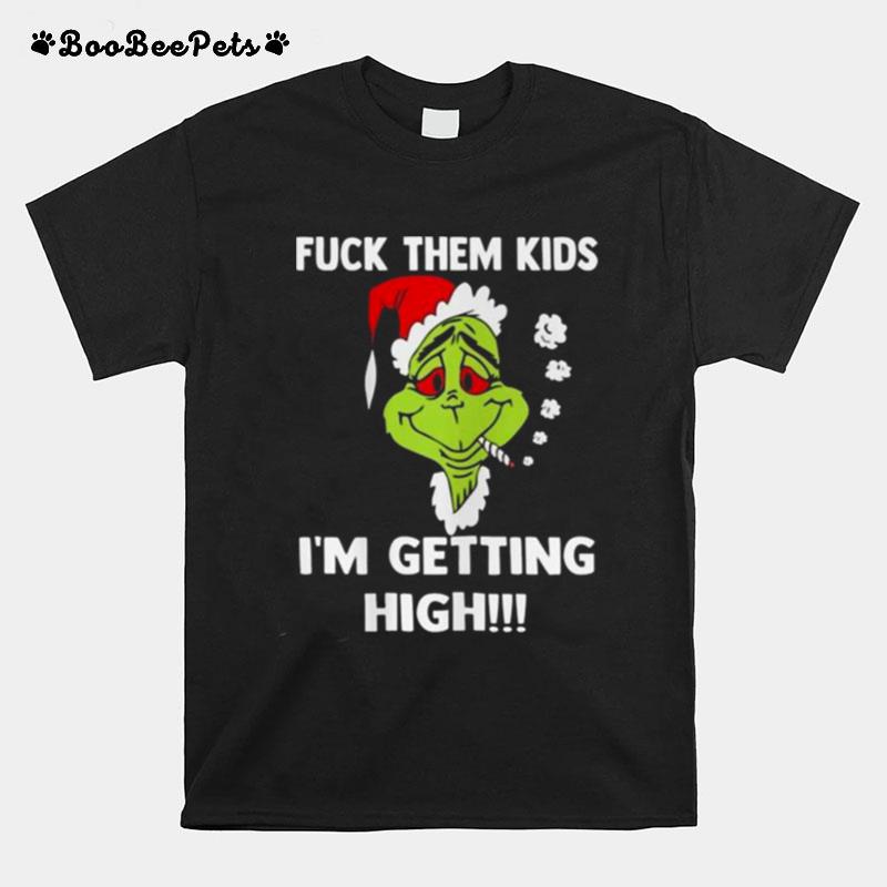 Grinch Smoke Fuck Them Kids Im Getting High Christmas 2022 T-Shirt