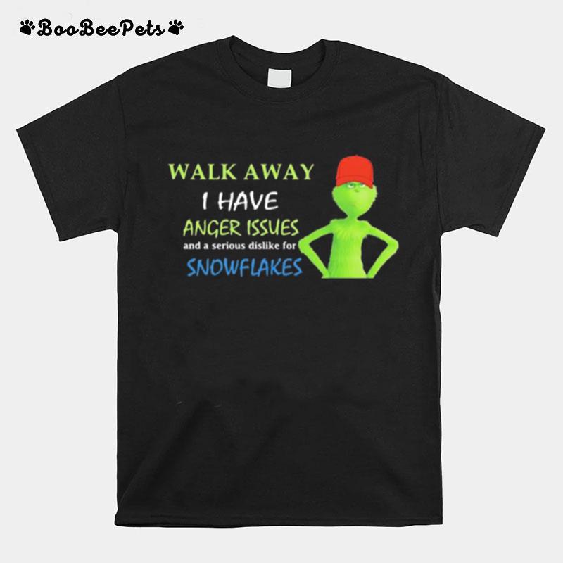 Grinch Walk Away I Have Anger Issues And Serious Dislike For Snowflakes T-Shirt