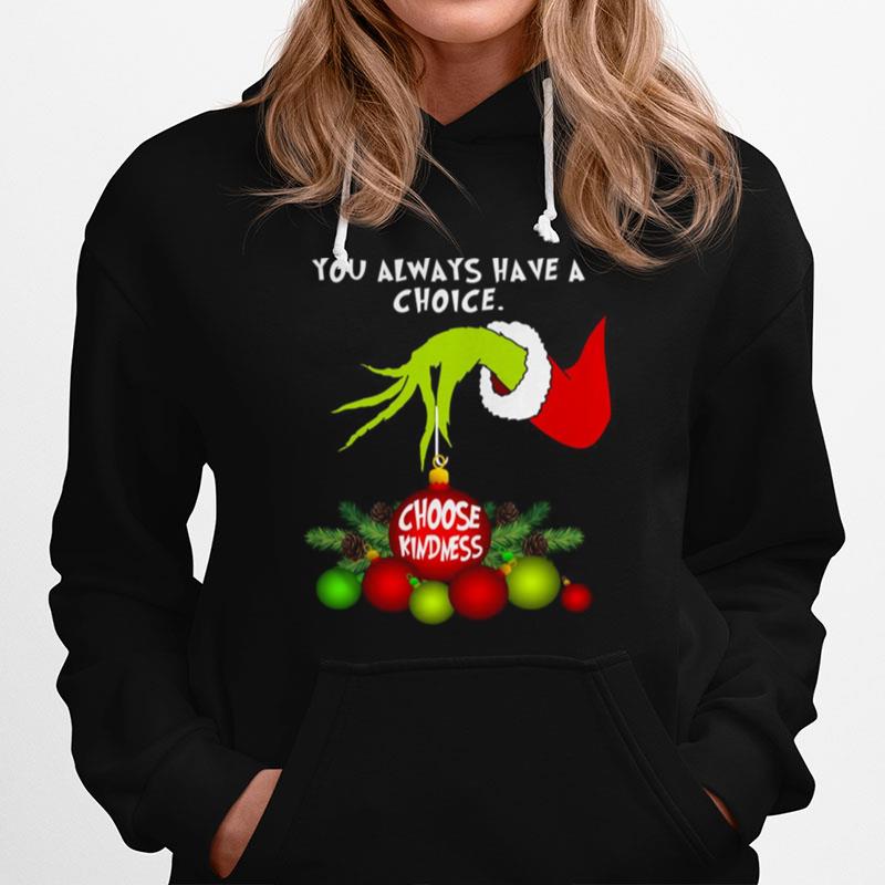 Grinch You Always Have A Choice Choose Kindness Hoodie
