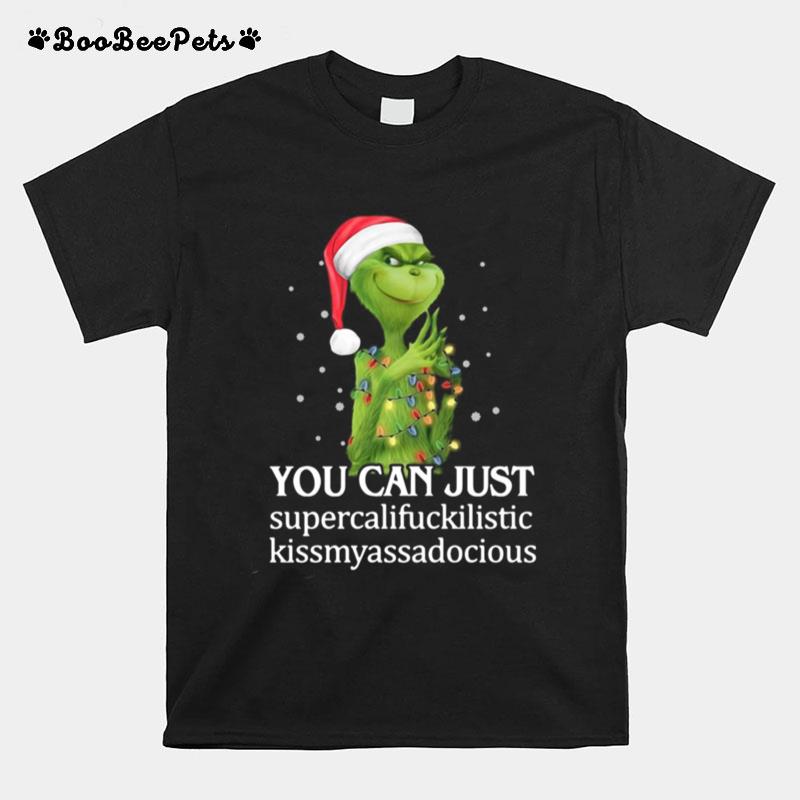 Grinch You Can Just Supercalifuckilistic Kiss My Ass Audacious T-Shirt