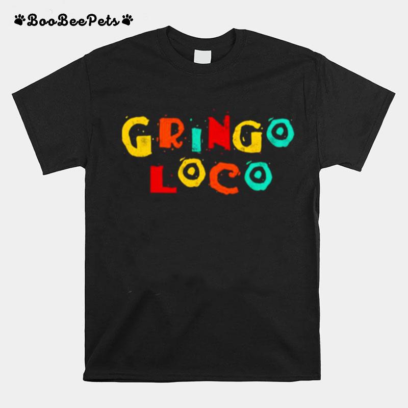 Gringo Loco T-Shirt