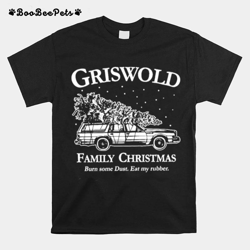 Griswold Family Christmas Burn Some Dust Eat My Rubber T-Shirt