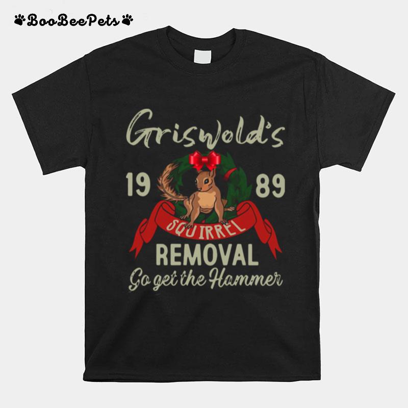 Griswolds 1989 Squirrel Removal Go Get The Hammer T-Shirt