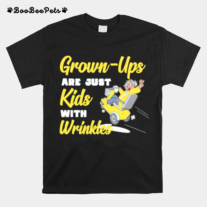 Grown Ups Are Just Kids With Wrinkles T-Shirt