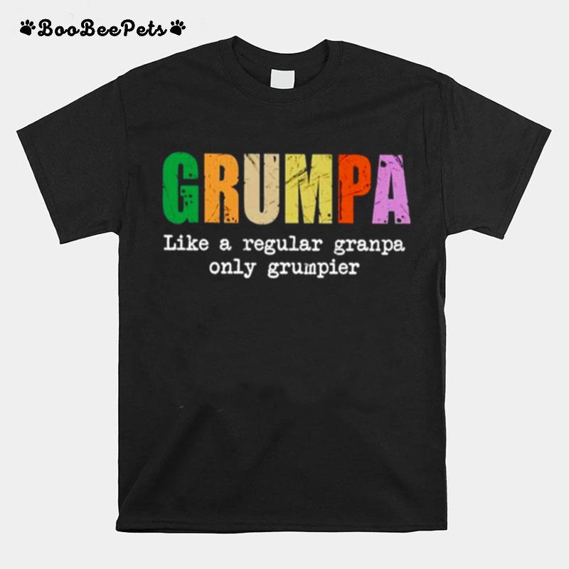 Grumpa Like A Regular Granpa Only Grumpier T-Shirt