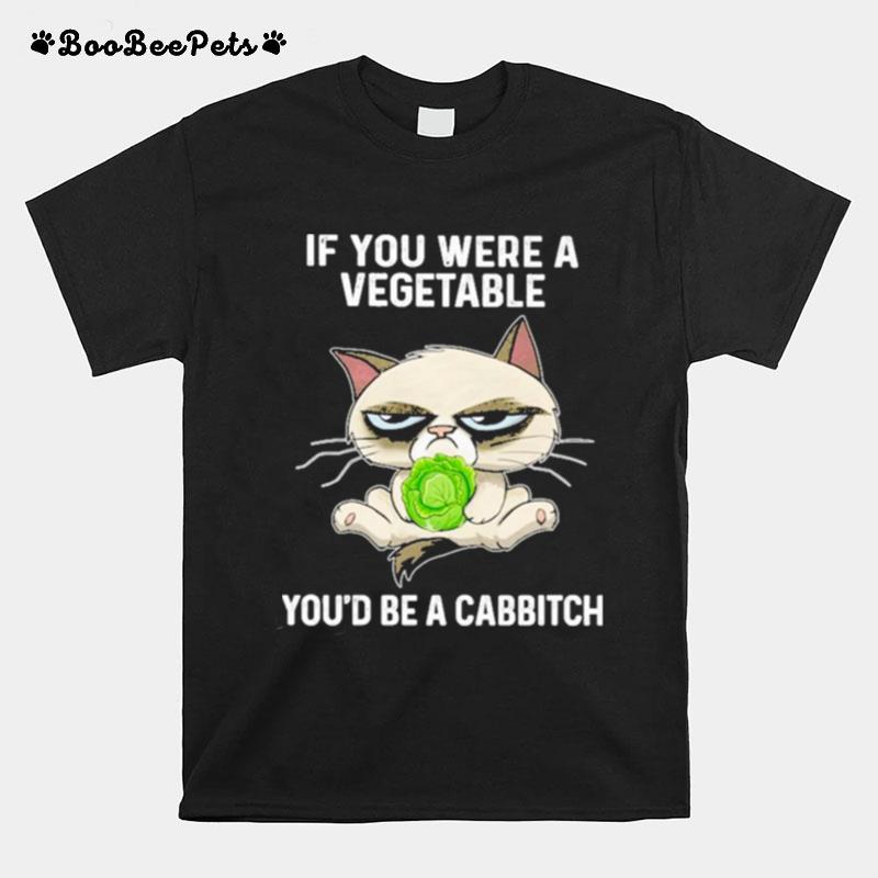 Grumpy Cat If You Were A Vegetable Youd Be A Cabbitch T-Shirt