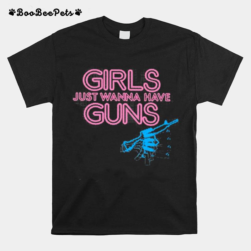 Grunt Style Womens Girls Just Wanna Have Guns T-Shirt