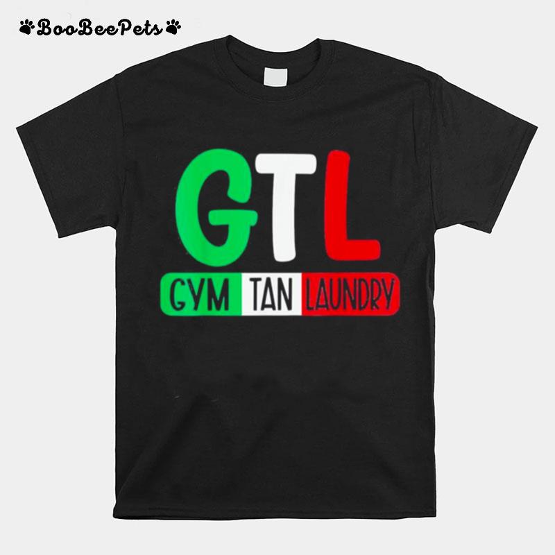 Gtl Gym Tan Laundry Italian Flag New Jersey Garden Nj Shore T-Shirt