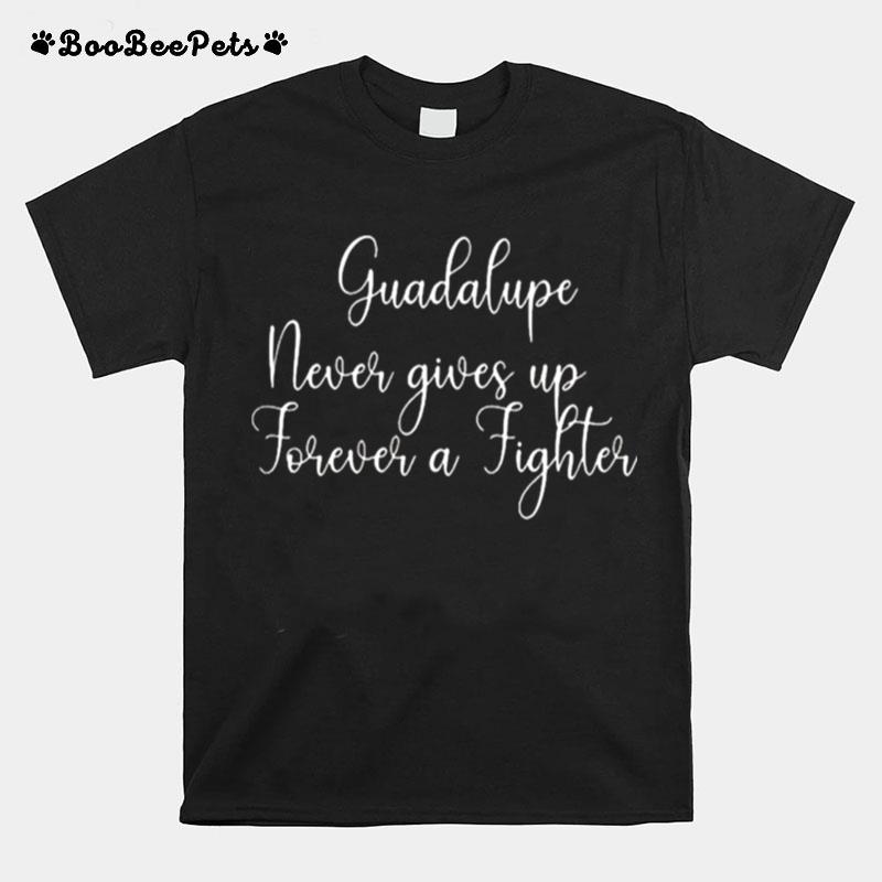 Guadalupe Never Gives Up T-Shirt