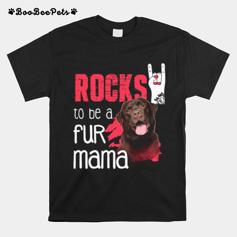 Guard Dog Rocks To Be A Fur Mama T-Shirt