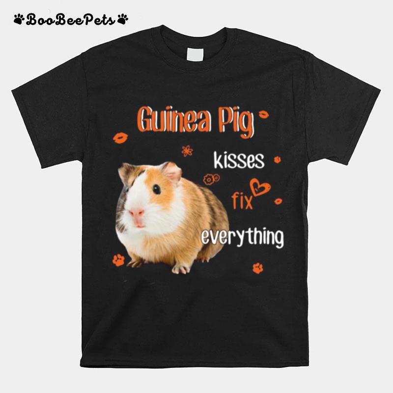 Guinea Pig Kisses Fix Everything T-Shirt