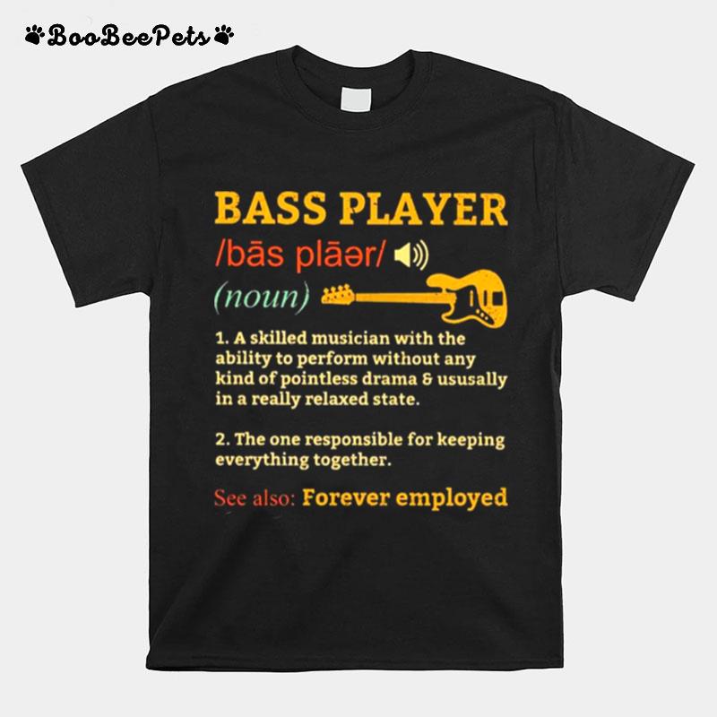 Guitar Bass Player Noun A Skilled Musician With The Ability To Perform Without Any Kind T-Shirt