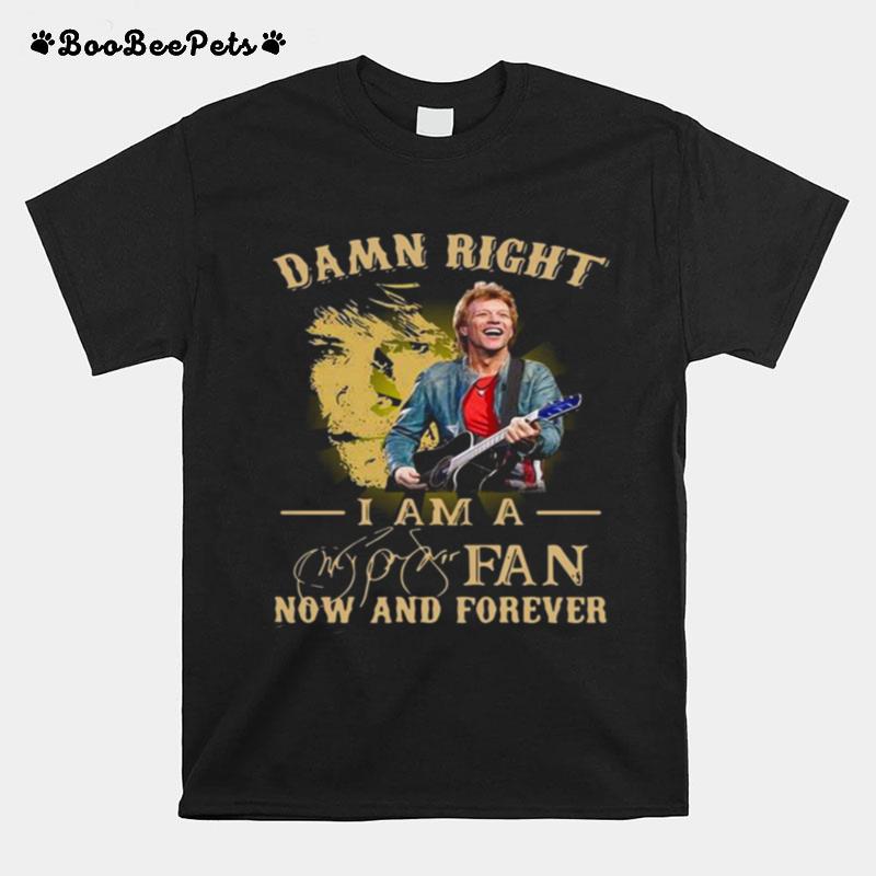 Guitar Damn Right I Am A Fan Now And Forever Signature T-Shirt