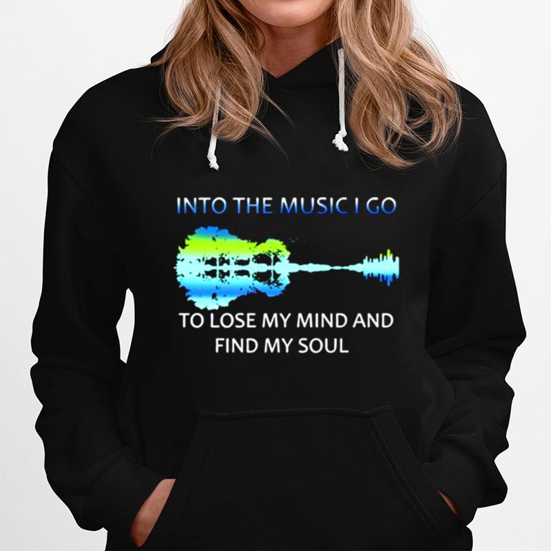 Guitar Into The Music I Go To Lose My Mind And Find My Soul Hoodie