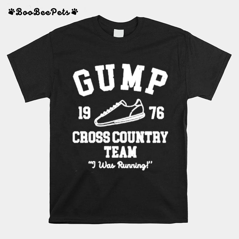 Gump Cross Country Team I Was Running T-Shirt