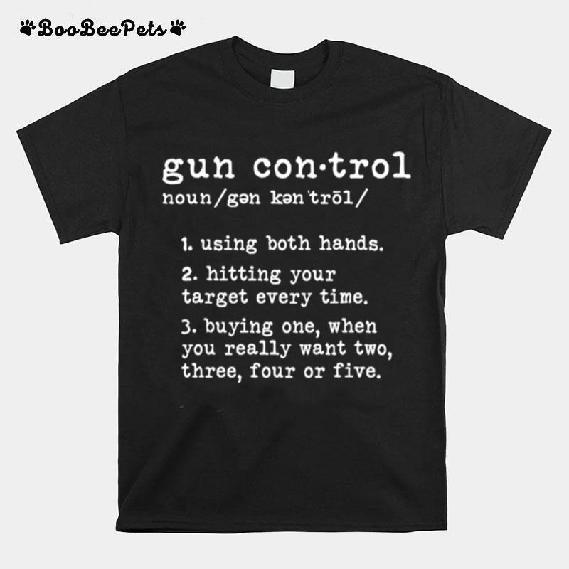 Gun Control Definition Gun Owner Saying 2Nd Amendment T-Shirt