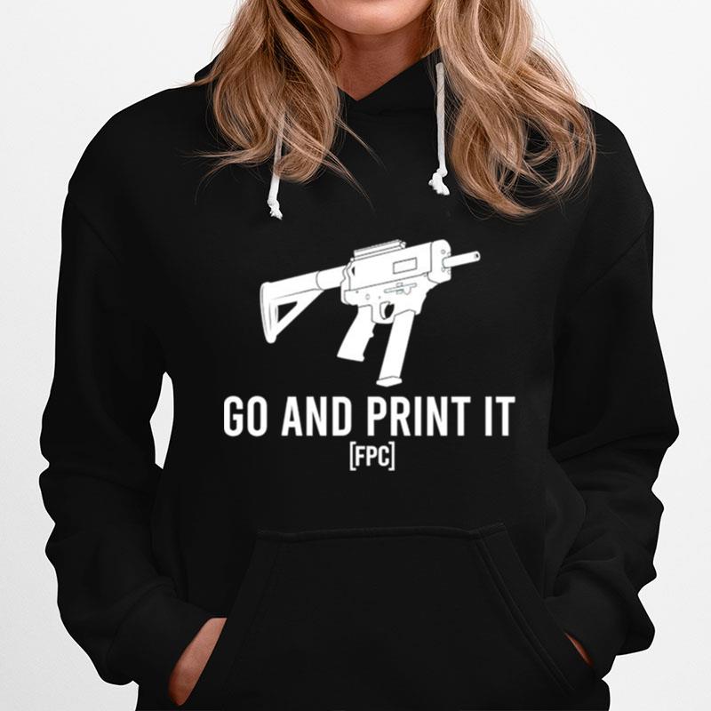 Gun Go And Print It Hoodie