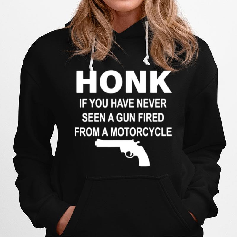 Gun Honk If You Have Never Seen A Gun Fired From A Motorcycle Hoodie