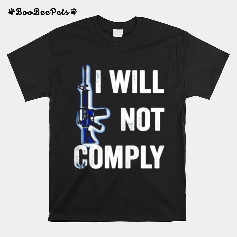 Gun I Will Not Comply T-Shirt