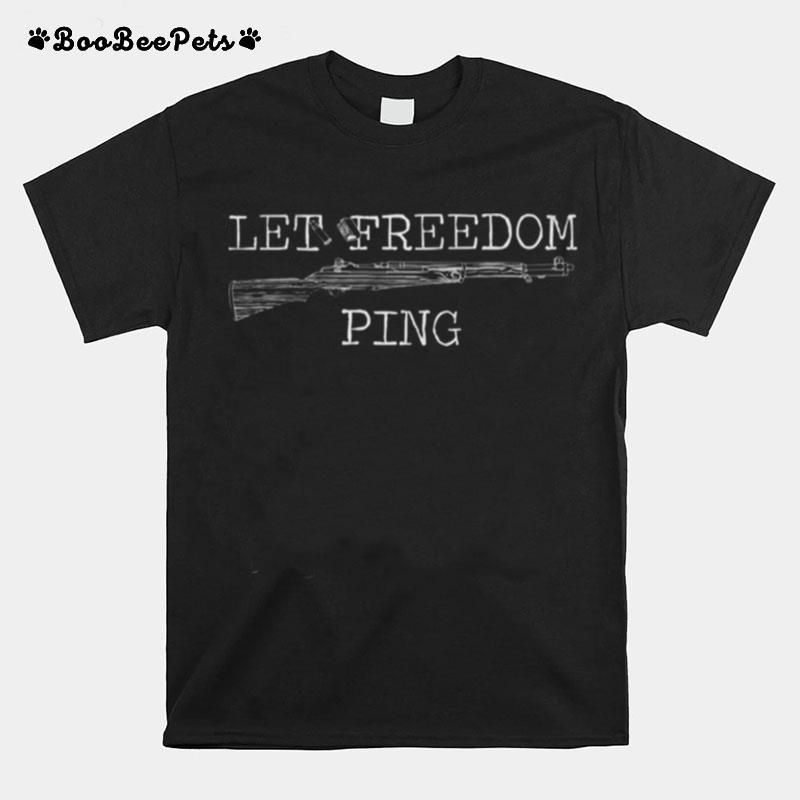 Gun Let Freedom Ping T-Shirt