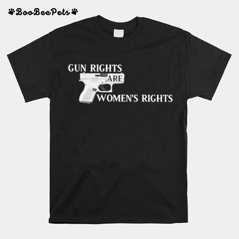 Gun Rights Are Womens Rights T-Shirt