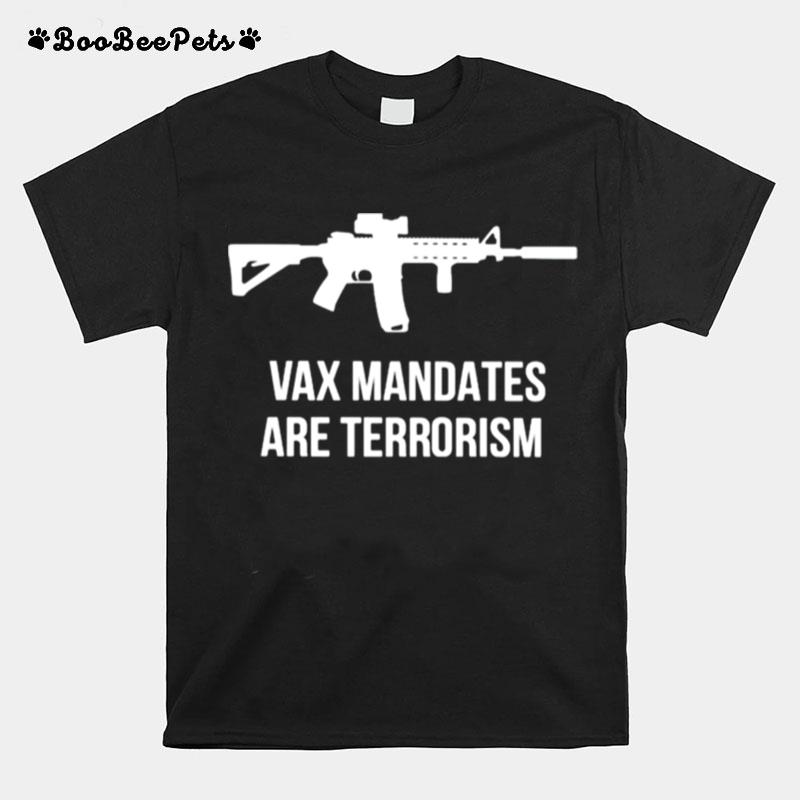 Gun Vax Mandates Are Terrorism T-Shirt