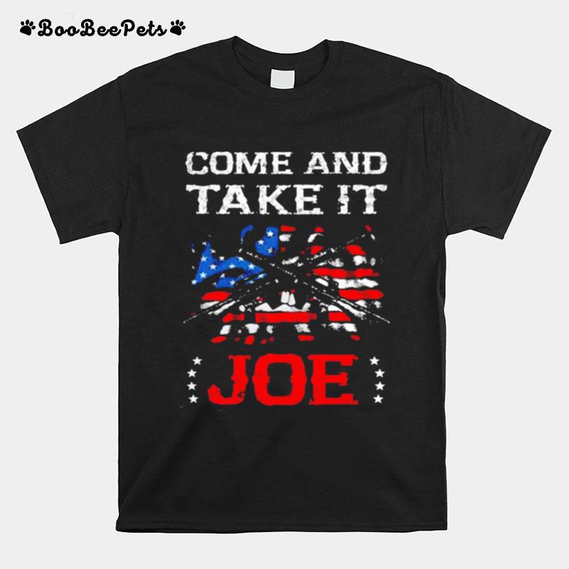Guns Come And Take It Joe Biden American Flag T-Shirt