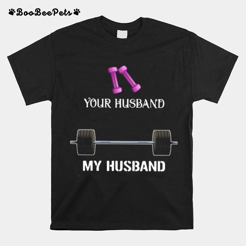 Gym Your Husband My Husband T-Shirt