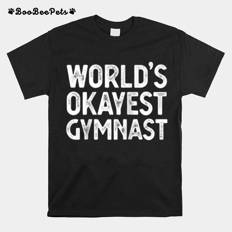 Gymnast Worlds Okayest Gymnast T-Shirt