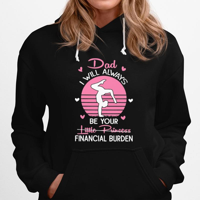 Gymnastics I Will Always Be Your Little Princess Financial Burden Hoodie